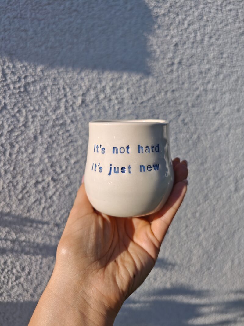 Egy darabos termékek 'It's not hard it's just new' pohár 2dl